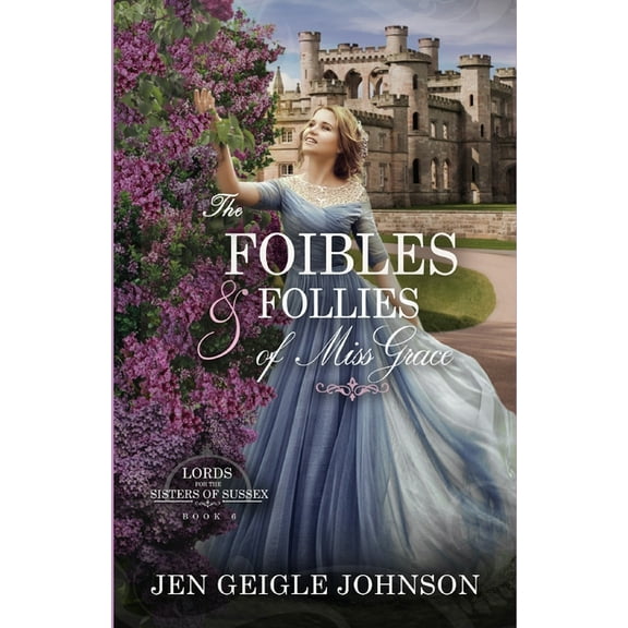 The Foibles and Follies of Miss Grace: Sweet Regency Romance (Paperback) by Jen Geigle Johnson