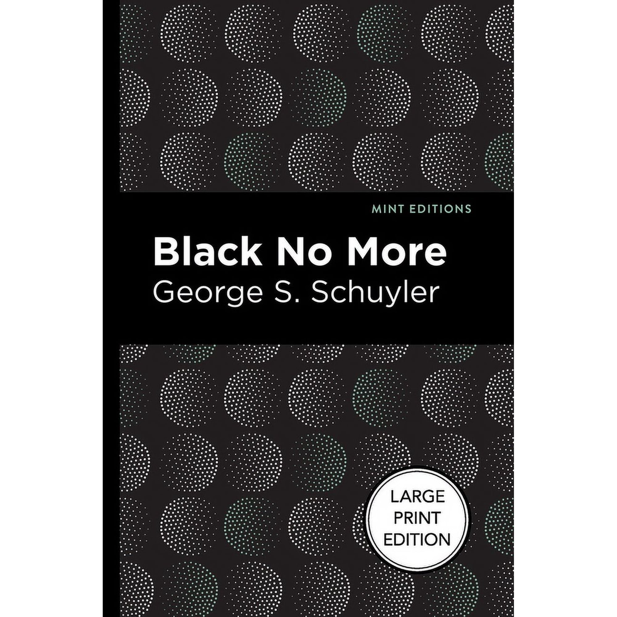 Mint Editions (Large Print Library) Black No More: Being an Account of the Strange and Wonderful Workings of Science in the Land of the Free A.D. 1933-1940, (Paperback)