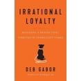 thumbnail image 1 of Irrational Loyalty: Building a Brand That Thrives in Turbulent Times, 1 of 1