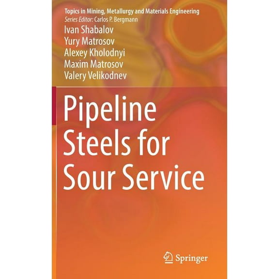 Topics in Mining, Metallurgy and Materia Pipeline Steels for Sour Service, (Hardcover)