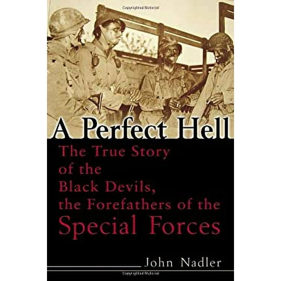 A Perfect Hell : The True Story of the Black Devils, the Forefathers of the Special Forces 9780891418672 Used / Pre-owned