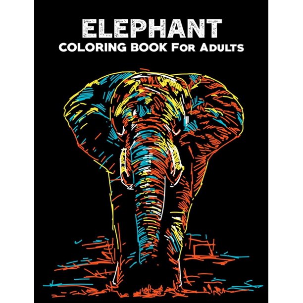 Download Elephant Coloring Books For Adults 50 Pages Unique Adult Coloring Books Animals Elephant Coloring Books For Adults Elephant Coloring Book Animal Coloring Books For Adults Volume 05 Paperback Walmart Com Walmart Com