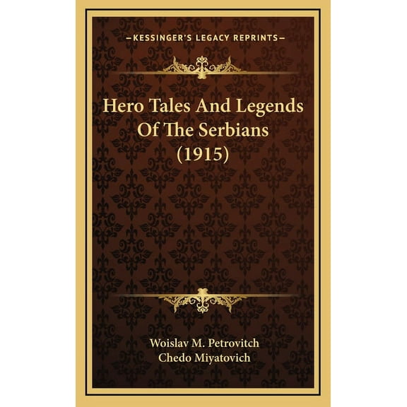 Hero Tales And Legends Of The Serbians (1915) (Hardcover)