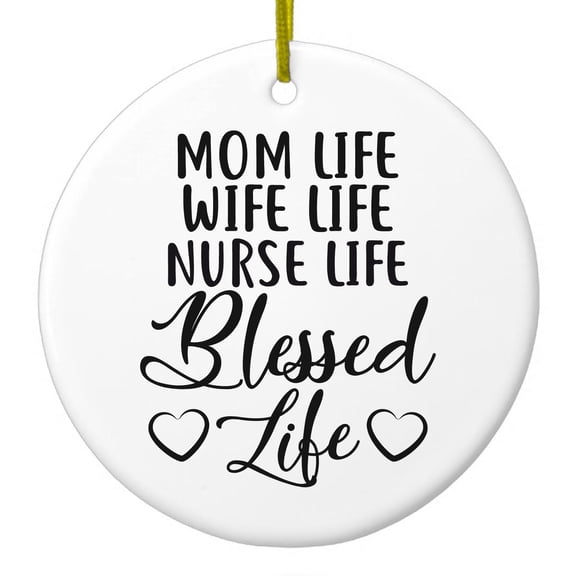 DistinctInk Hanging Ceramic Christmas Ornament - Mom Life Wife Life Nurse Life Blessed - Gold String, 2-3/4 inch Diameter