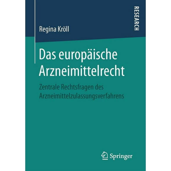 Das EuropÃ¤ische Arzneimittelrecht: Zentrale Rechtsfragen Des Arzneimittelzulassungsverfahrens, (Paperback)