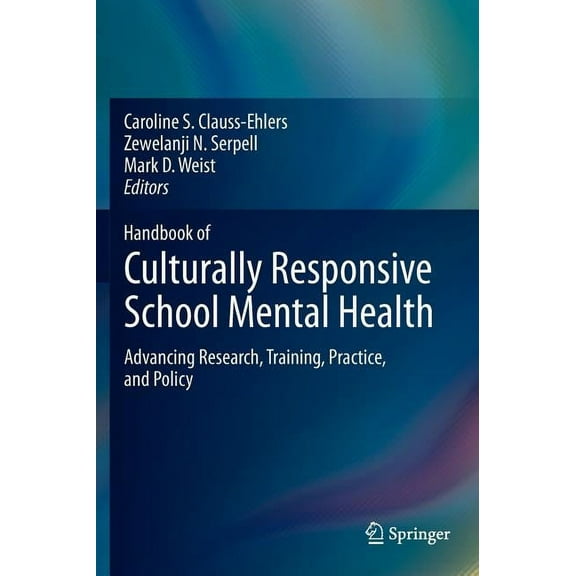Handbook of Culturally Responsive School Mental Health: Advancing Research, Training, Practice, and Policy, (Hardcover)