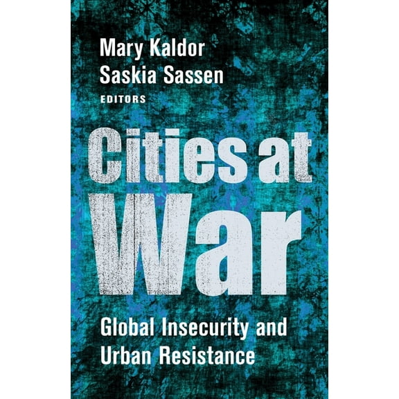 Cities at War: Global Insecurity and Urban Resistance, (Hardcover)