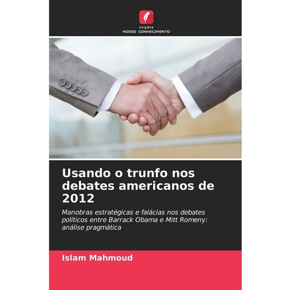 Usando o trunfo nos debates americanos de 2012, (Paperback)