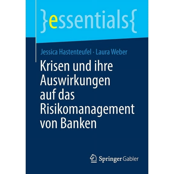 Essentials Krisen Und Ihre Auswirkungen Auf Das Risikomanagement Von Banken, (Paperback)