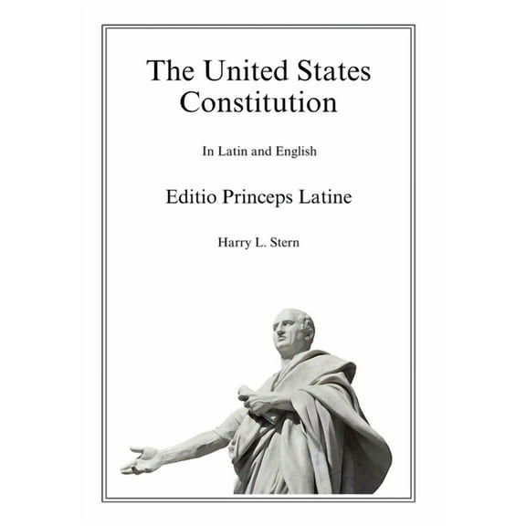 The United States Constitution - Editio Princeps Latine, (Hardcover)
