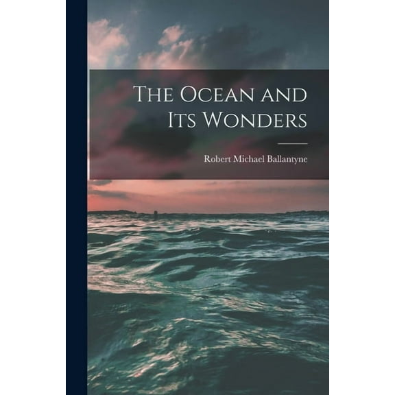 The Ocean and Its Wonders (Paperback)