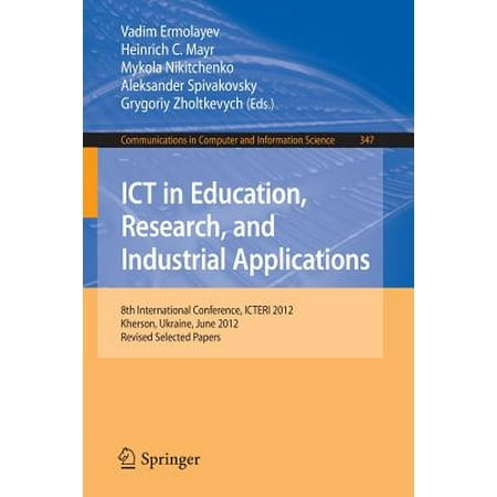Ict in Education, Research, and Industrial Applications : 8th International Conference, Icteri 2012, Kherson, Ukraine, June 6-10, 2012, Revised Selected