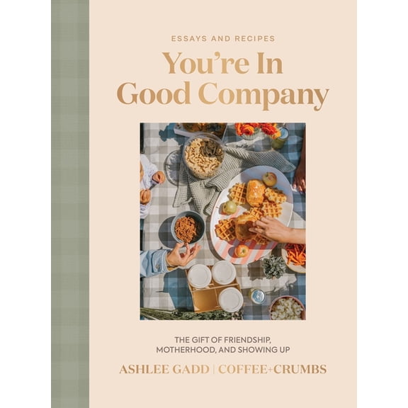 You're in Good Company: The Gift of Friendship, Motherhood, and Showing Up, (Hardcover)