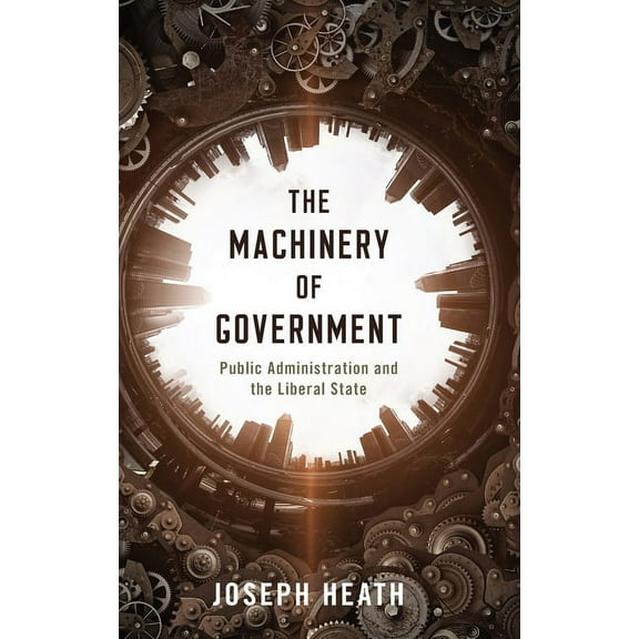Machinery of Government: Public Administration and the Liberal State, (Hardcover)