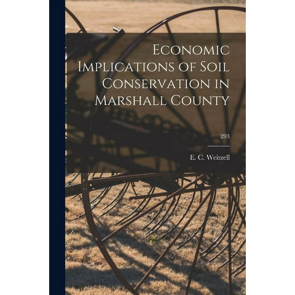 Economic Implications of Soil Conservation in Marshall County; 293, (Paperback)