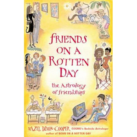 Friends On A Rotten Day: The Astrology Of Friendships -