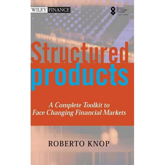 Wiley Finance Structured Products: A Complete Toolkit to Face Changing Financial Markets, (Hardcover)