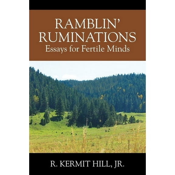 Ramblin' Ruminations: Essays for Fertile Minds, (Paperback)