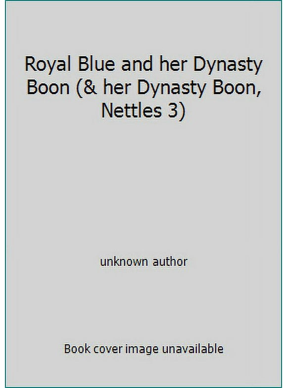 Pre-Owned Royal Blue and her Dynasty Boon (& her Dynasty Boon, Nettles 3) (Unknown Binding) 0977429024 9780977429028