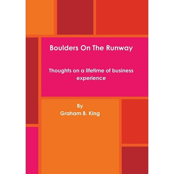 Boulders On The Runway - Thoughts on a lifetime of business experience, (Paperback)
