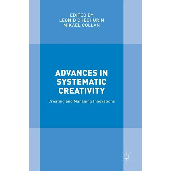 Advances in Systematic Creativity: Creating and Managing Innovations, (Hardcover)