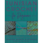 Tunisian Crochet for Beginners: Step-By-Step Instructions, Plus 5 Patterns!, (Paperback)
