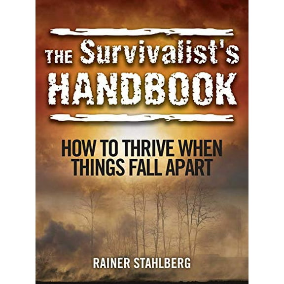 Pre-Owned The Survivalist's Handbook: How to Thrive When Things Fall Apart (Paperback) 1629145653 9781629145655