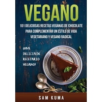 Vegano: 101 Deliciosas Recetas Veganas de Chocolate Para Complementar un Estilo de Vida Vegetariano y Vegano Radical, (Paperback)