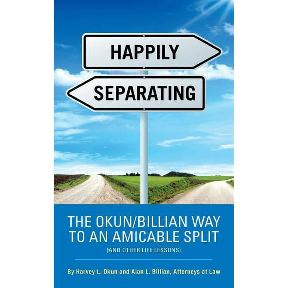 Happily Separating: The Okun/Billian Way to an Amicable Split (and Other Life Lessons) (Paperback)