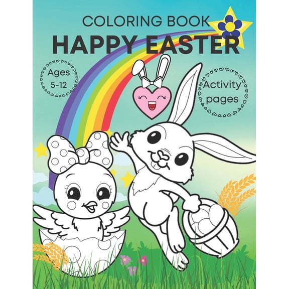 Childrens Fabulous Notebooks Happy Easter coloring book activity pages ages 5-12: Adorable, fun book for kids- bunnies, eggs, chicks and activities!, (Paperback)