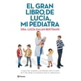 thumbnail image 1 of El Gran Libro de Lucía Planeta Mi Pediatra 9786073900898, 1 of 2