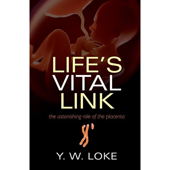 Life's Vital Link: The Astonishing Role of the Placenta, (Paperback)