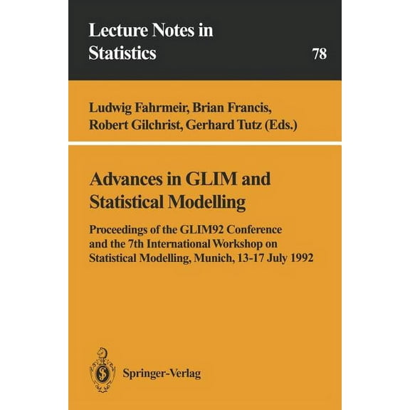 Lecture Notes in Statistics Advances in Glim and Statistical Modelling: Proceedings of the Glim92 Conference and the 7th International Workshop on S, Book 78, (Paperback)