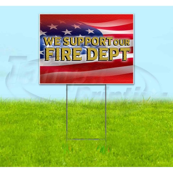 We Support Our Fire Department (18" x 24") Yard Sign, Includes Metal Step Stake