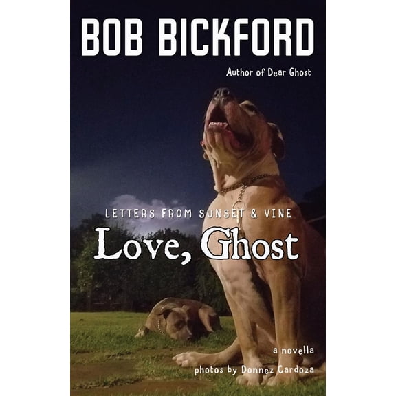 Love, Ghost: Letters from Sunset and Vine (Paperback) by Donnez Cardoza, Bob Bickford