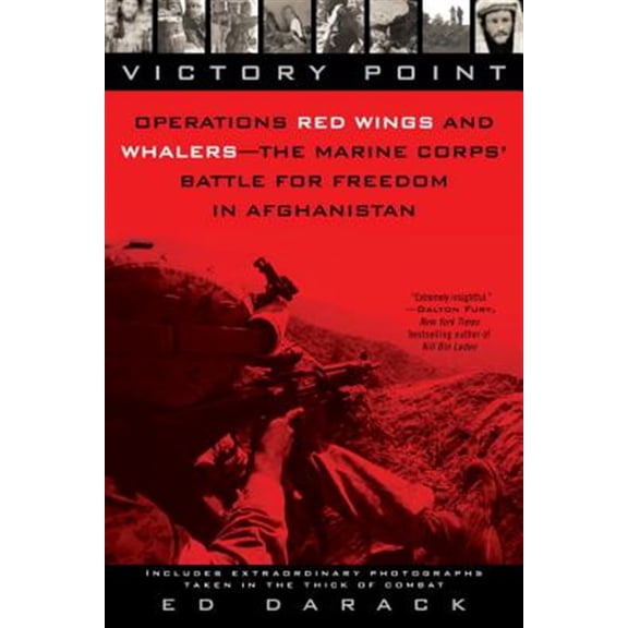 Pre-Owned Victory Point: Operations Red Wings and Whalers - the Marine Corps' Battle for Freedom in Afghanistan (Paperback) 042523259X 9780425232590