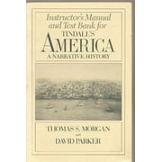 Instructors Manual and Test Bank for Tindalls America: A Narrative History, Pre-Owned  Paperback  0393953602 9780393953602 Thomas S. Morgan, David Parker