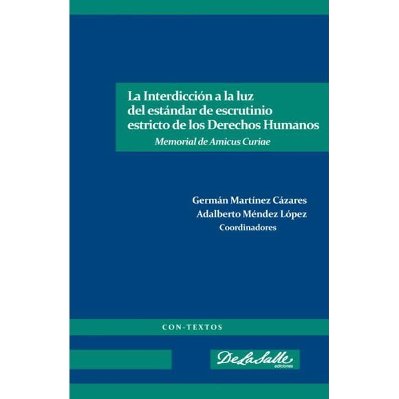 La Interdicción a la luz del estándar de escrutinio estricto de los derechos humanos De La Salle Ediciones 9786079250324