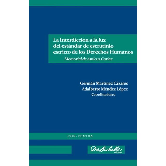 La Interdicción a la luz del estándar de escrutinio estricto de los derechos humanos De La Salle Ediciones 9786079250324
