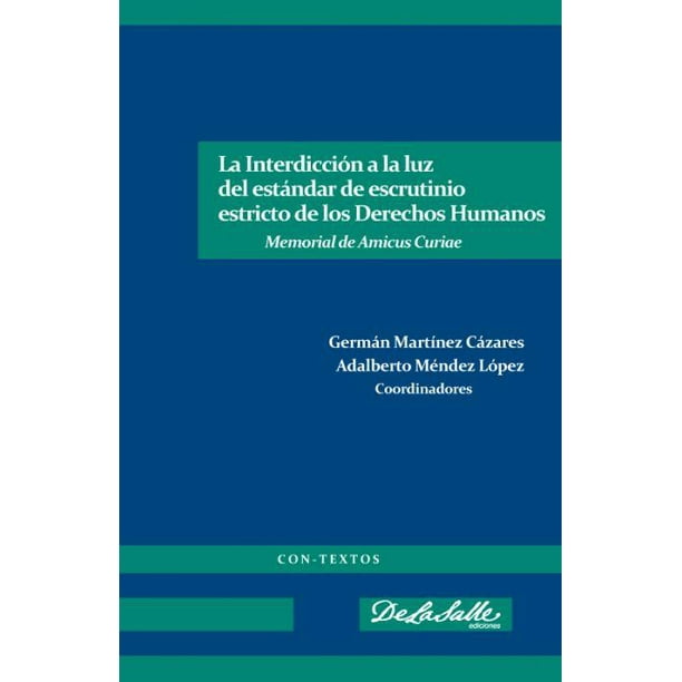 La Interdicción a la luz del estándar de escrutinio estricto de los derechos humanos De La Salle Ediciones 9786079250324