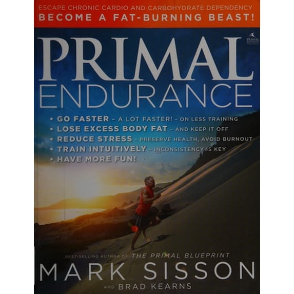 Pre-Owned Primal Endurance: Escape Chronic Cardio and Carbohydrate Dependency and Become a Fat Burning Beast! (Paperback) 1939563089 9781939563088