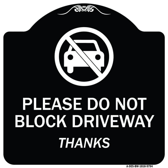SignMission A-DES-BW-1818-9794 18 x 18 in. Designer Series Sign - Please Do Not Block Driveway Thanks, Black & White