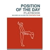 Position of the Day Playbook : Sex Every Day in Every Way (Bachelorette Gifts, Adult Humor Books, Books for Couples) (Paperback)