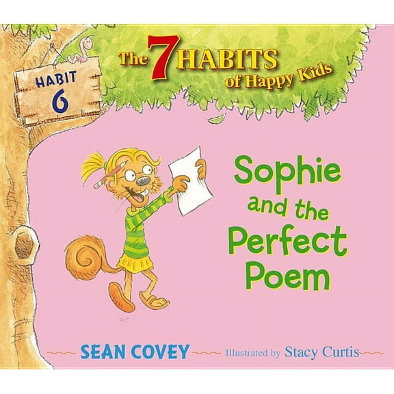 The 7 Habits of Happy Kids: Sophie and the Perfect Poem : Habit 6 (Series #6) (Hardcover)