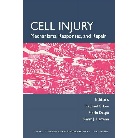 Annals of the New York Academy of Science: Cell Injury: Mechanisms, Responses, and Therapeutics, Volume 1066 (Paperback)