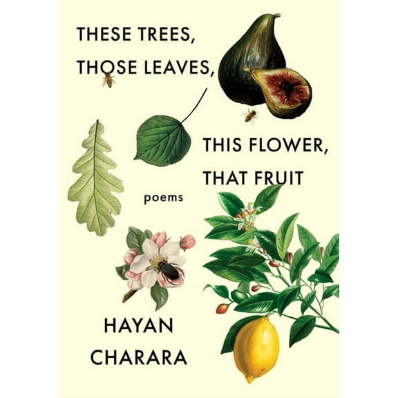 These Trees, Those Leaves, This Flower, That Fruit: Poems, (Paperback)