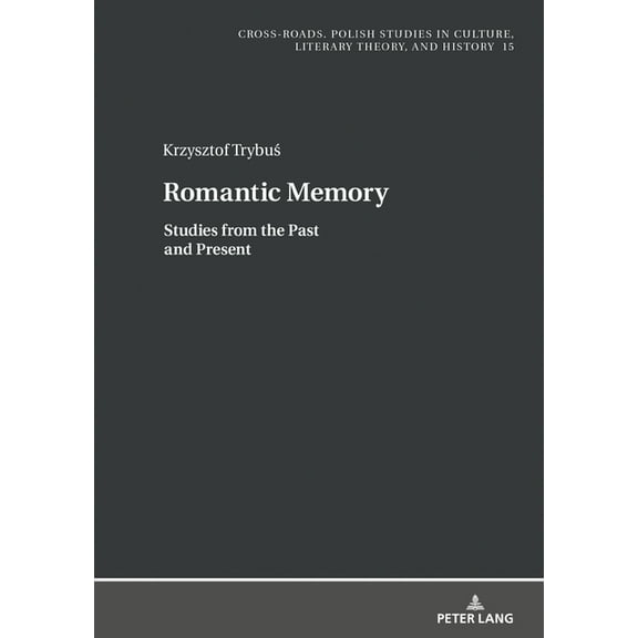 Cross-Roads: Romantic Memory: Studies from the Past and Present (Hardcover)