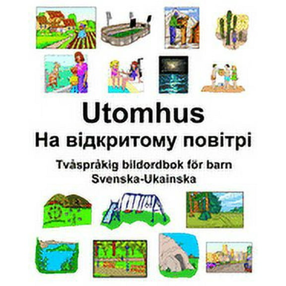 Svenska-Ukainska Utomhus/На відкритому повітрі Tvåspråkig bildordbok för barn (Paperba