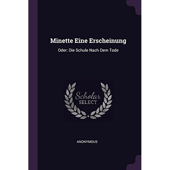 Minette Eine Erscheinung: Oder: Die Schule Nach Dem Tode Paperback 137844440X 9781378444405 Anonymous