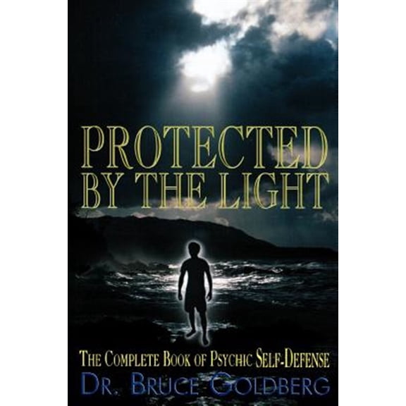 Pre-Owned Protected By The Light: The Complete Book Of Psychic Self-Defense (Paperback) 1579680186 9781579680183